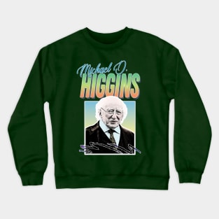 Michael D Higgins - Retro Aesthetic 80s Style Design Crewneck Sweatshirt